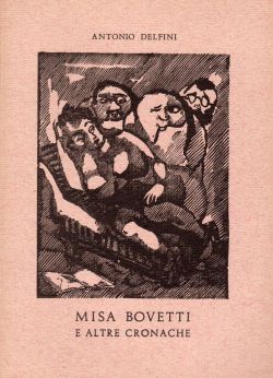 Misa Bovetti e altre cronache. N. 1, Antonio Delfini